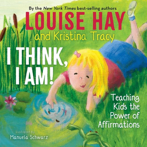 I Think, I Am! : Teaching Kids the Power of Affirmations Popular Titles Hay House Inc