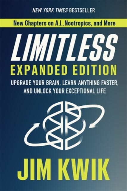 Limitless Expanded Edition : Upgrade Your Brain, Learn Anything Faster, and Unlock Your Exceptional Life by Jim Kwik Extended Range Hay House Inc