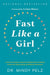 Fast Like a Girl : A Woman's Guide to Using the Healing Power of Fasting to Burn Fat, Boost Energy, and Balance Hormones Extended Range Hay House Inc
