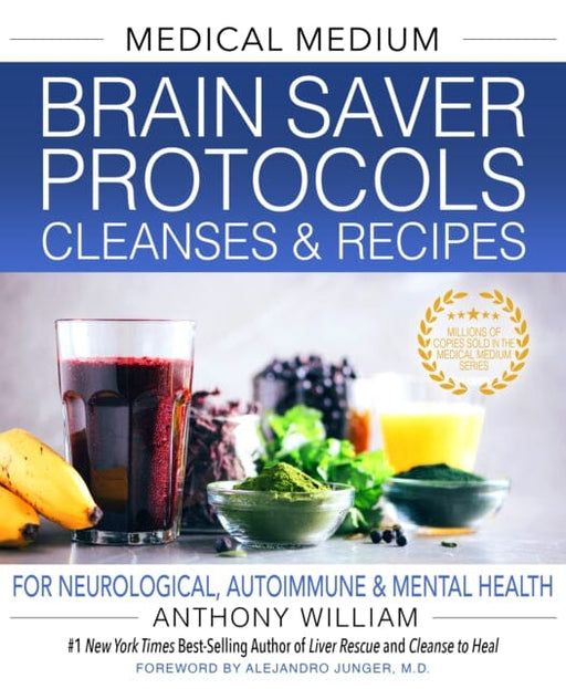 Medical Medium Brain Saver Protocols, Cleanses & Recipes: For Neurological, Autoimmune & Mental Health by Anthony William Extended Range Hay House Inc