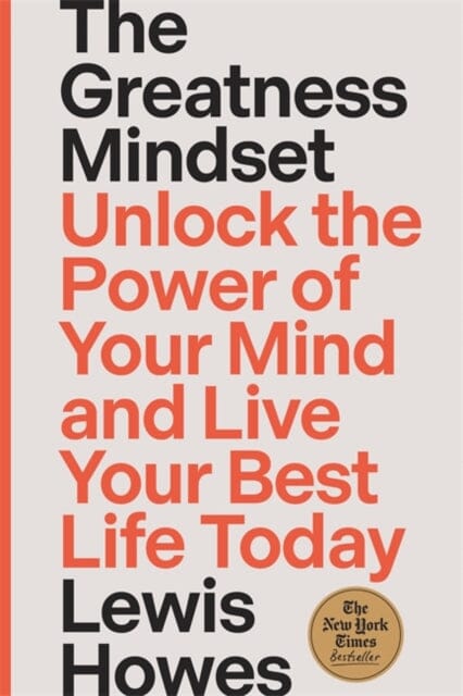 The Greatness Mindset : Unlock the Power of Your Mind and Live Your Best Life Today by Lewis Howes Extended Range Hay House Inc