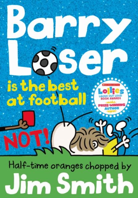 Barry Loser is the best at football NOT! Popular Titles Egmont UK Ltd