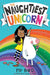 The Naughtiest Unicorn by Pip Bird Extended Range HarperCollins Publishers