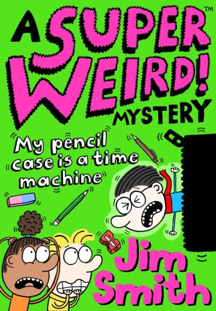 A Super Weird! Mystery: My Pencil Case is a Time Machine by Jim Smith Extended Range HarperCollins Publishers