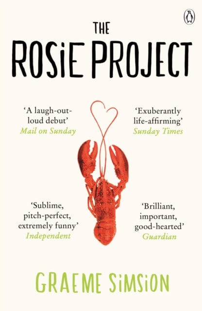 The Rosie Project: The romantic and utterly original novel that will warm your heart by Graeme Simsion Extended Range Penguin Books Ltd