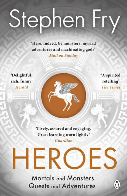 Heroes: The myths of the Ancient Greek heroes retold by Stephen Fry Extended Range Penguin Books Ltd