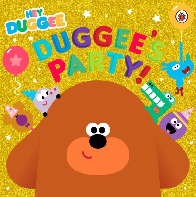 Hey Duggee: Duggee's Party! Popular Titles Penguin Random House Children's UK