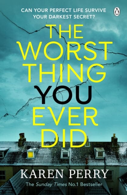 The Worst Thing You Ever Did : The gripping new thriller from Sunday Times bestselling author Karen Perry by Karen Perry Extended Range Penguin Books Ltd