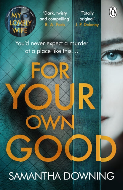 For Your Own Good by Samantha Downing Extended Range Penguin Books Ltd