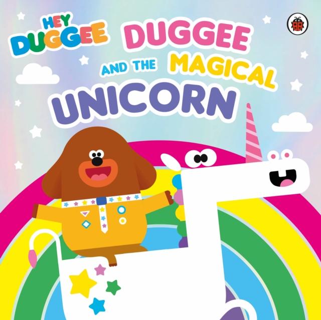 Hey Duggee: Duggee and the Magical Unicorn Popular Titles Penguin Random House Children's UK