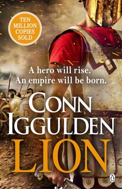 Lion : 'Brings war in the ancient world to vivid, gritty and bloody life' ANTHONY RICHES Extended Range Penguin Books Ltd