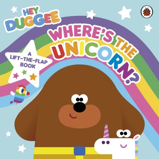 Hey Duggee: Where's the Unicorn: A Lift-the-Flap Book : A Lift-the-Flap Book by Hey Duggee Extended Range Penguin Random House Children's UK