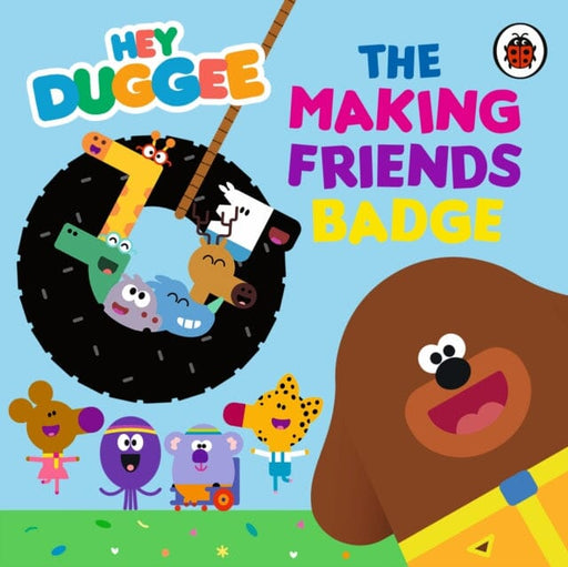 Hey Duggee: The Making Friends Badge by Hey Duggee Extended Range Penguin Random House Children's UK
