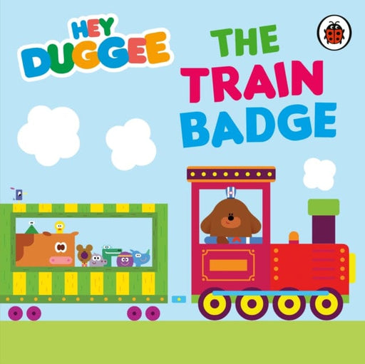 Hey Duggee: The Train Badge by Hey Duggee Extended Range Penguin Random House Children's UK