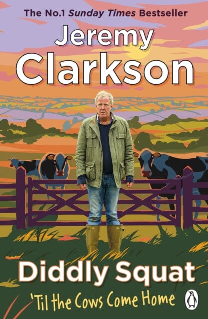 Diddly Squat: `Til The Cows Come Home : The No 1 Sunday Times Bestseller 2022 by Jeremy Clarkson Extended Range Penguin Books Ltd