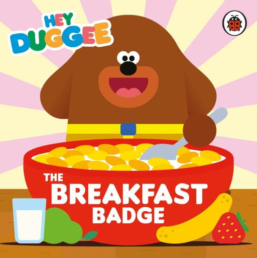 Hey Duggee: The Breakfast Badge by Hey Duggee Extended Range Penguin Random House Children's UK