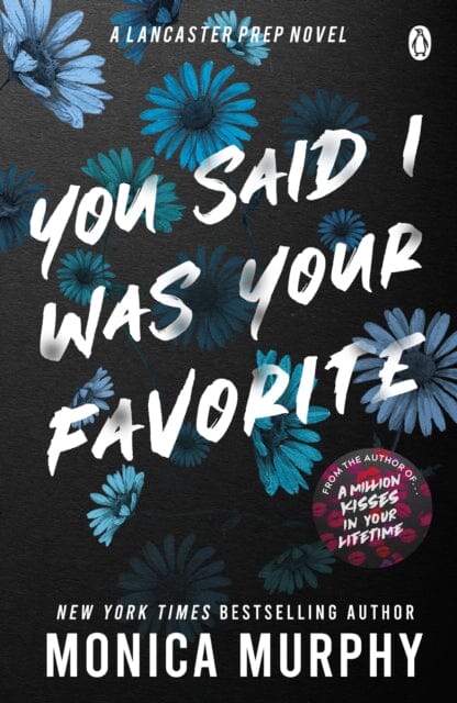 You Said I Was Your Favorite : The exciting next instalment in The Lancaster Prep series! by Monica Murphy Extended Range Penguin Books Ltd