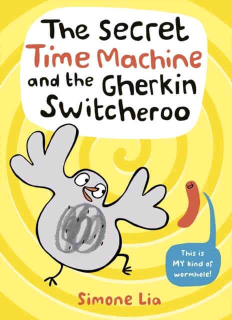 The Secret Time Machine and the Gherkin Switcheroo by Simone Lia Extended Range Walker Books Ltd