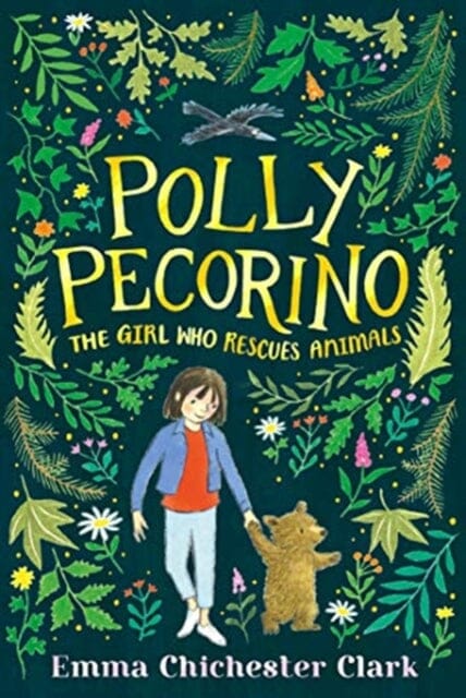Polly Pecorino: The Girl Who Rescues Animals by Emma Chichester Clark Extended Range Walker Books Ltd