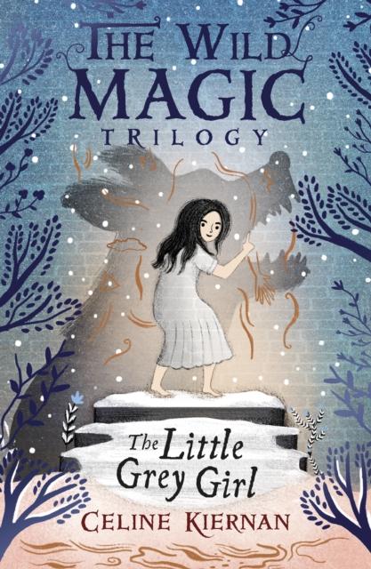 The Little Grey Girl (The Wild Magic Trilogy, Book Two) Popular Titles Walker Books Ltd
