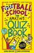Football School: The Amazing Quiz Book by Alex Bellos Extended Range Walker Books Ltd
