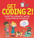 Get Coding 2! Build Five Computer Games Using HTML and JavaScript Popular Titles Walker Books Ltd