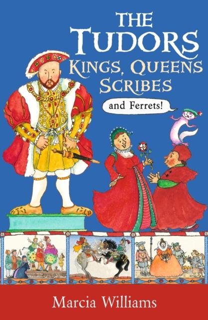 The Tudors: Kings, Queens, Scribes and Ferrets! Popular Titles Walker Books Ltd