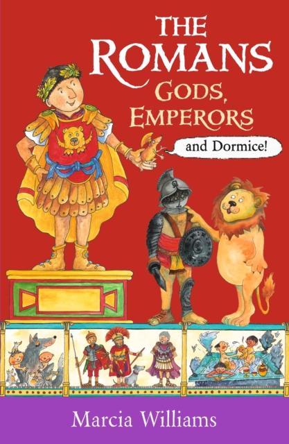 The Romans: Gods, Emperors and Dormice Popular Titles Walker Books Ltd