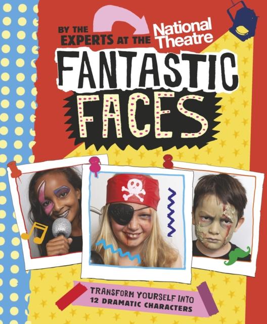Fantastic Faces : Transform yourself into 12 dramatic characters Popular Titles Walker Books Ltd