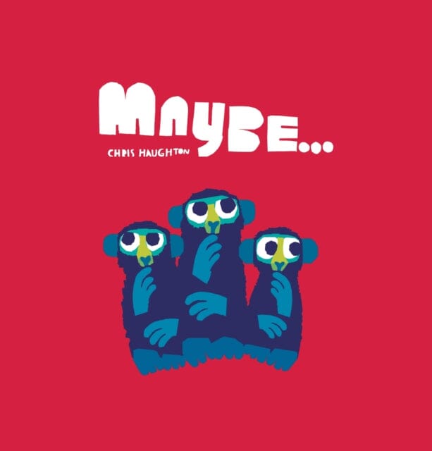 Maybe... by Chris Haughton Extended Range Walker Books Ltd