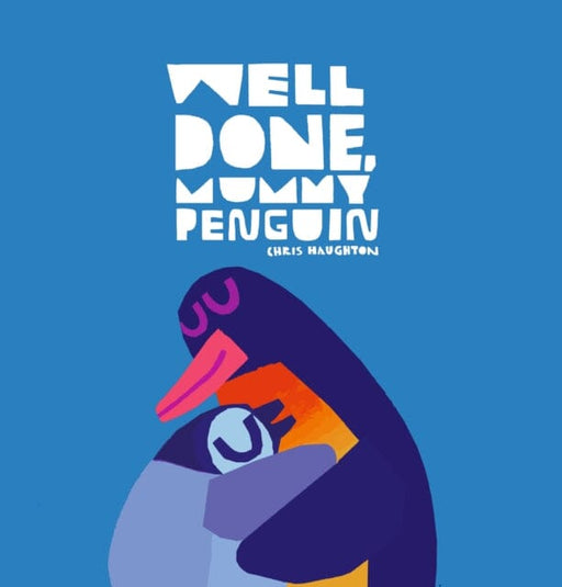 Well Done, Mummy Penguin by Chris Haughton Extended Range Walker Books Ltd