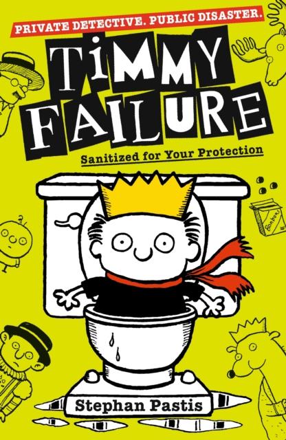 Timmy Failure: Sanitized for Your Protection Popular Titles Walker Books Ltd
