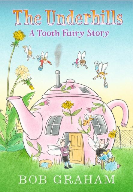 The Underhills: A Tooth Fairy Story Popular Titles Walker Books Ltd