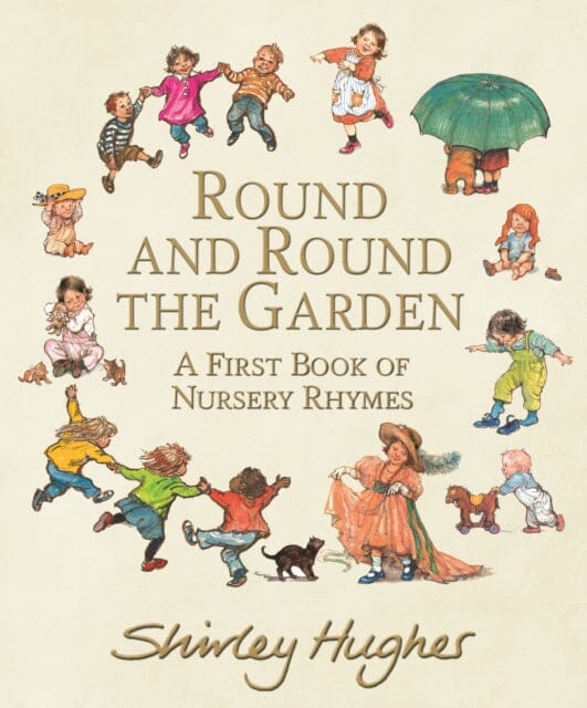 Round and Round the Garden: A First Book of Nursery Rhymes by Shirley Hughes Extended Range Walker Books Ltd