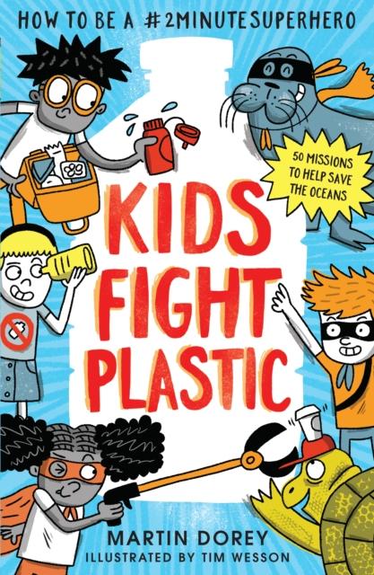 Kids Fight Plastic : How to be a #2minutesuperhero Popular Titles Walker Books Ltd