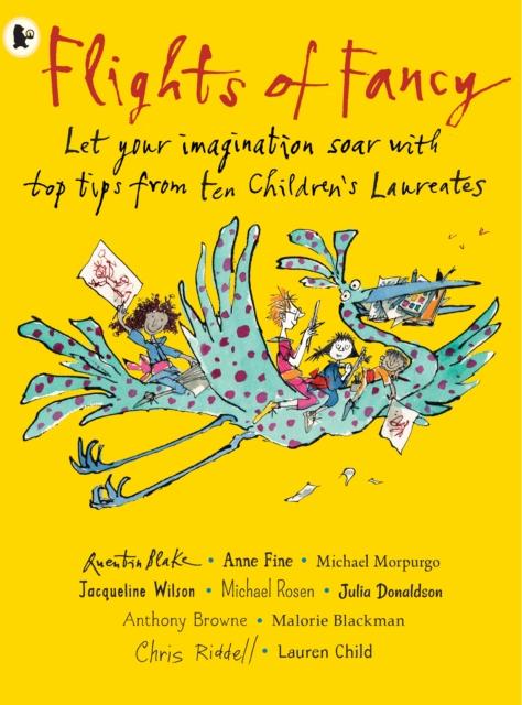 Flights of Fancy : Stories, pictures and inspiration from ten Children's Laureates Popular Titles Walker Books Ltd