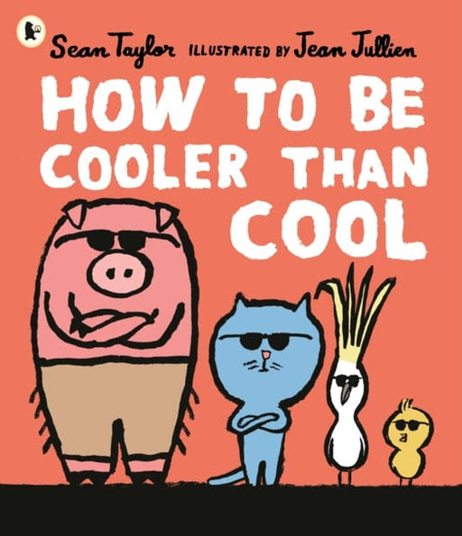 How to Be Cooler than Cool by Sean Taylor Extended Range Walker Books Ltd