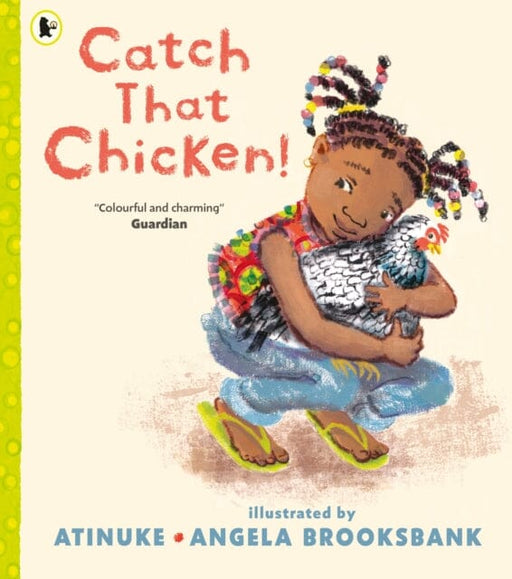 Catch That Chicken! by Atinuke Extended Range Walker Books Ltd