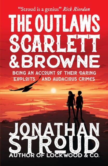 The Outlaws Scarlett and Browne by Jonathan Stroud Extended Range Walker Books Ltd