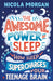 The Awesome Power of Sleep : How Sleep Super-Charges Your Teenage Brain by Nicola Morgan Extended Range Walker Books Ltd