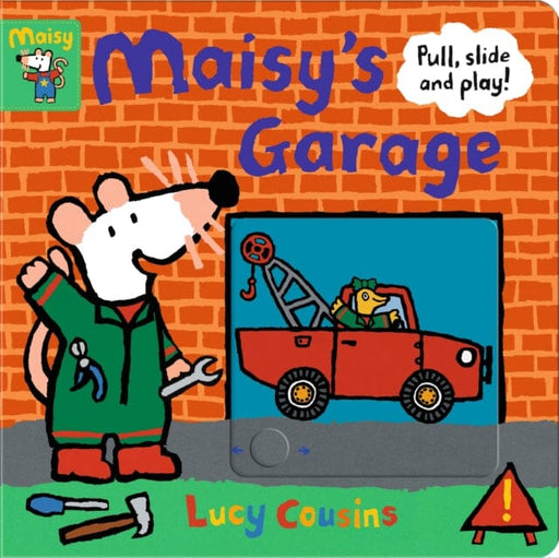 Maisy's Garage: Pull, Slide and Play! by Lucy Cousins Extended Range Walker Books Ltd