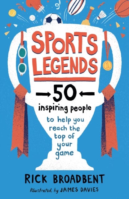 Sports Legends: 50 Inspiring People to Help You Reach the Top of Your Game by Rick Broadbent Extended Range Walker Books Ltd