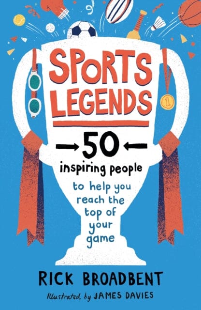 Sports Legends: 50 Inspiring People to Help You Reach the Top of Your Game by Rick Broadbent Extended Range Walker Books Ltd