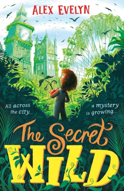 The Secret Wild by Alex Evelyn Extended Range Walker Books Ltd