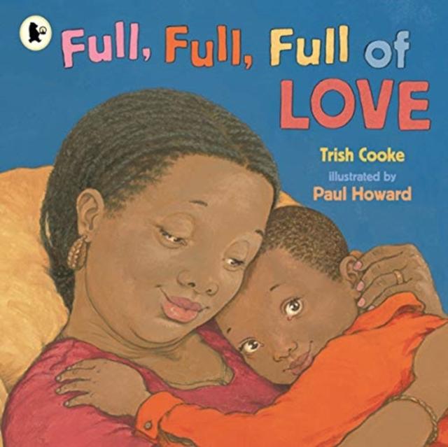Full, Full, Full of Love Popular Titles Walker Books Ltd