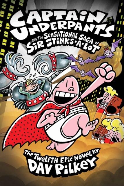 Captain Underpants and the Sensational Saga of Sir Stinks-A-Lot Popular Titles Scholastic