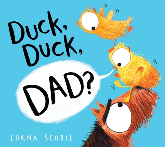 Duck, Duck, Dad? (PB) by Lorna Scobie Extended Range Scholastic