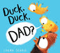 Duck, Duck, Dad? (PB) by Lorna Scobie Extended Range Scholastic