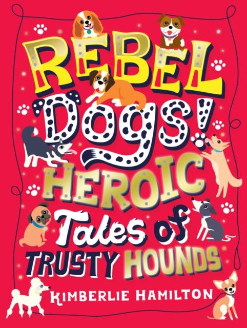 Rebel Dogs! Heroic Tales of Trusty Hounds Popular Titles Scholastic