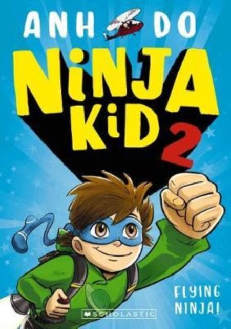 Ninja Kid 2: Flying Ninja! by Anh Do Extended Range Scholastic